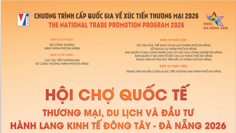 Đăng Ký EWEC - Đà Nẵng 2026: Đòn bẩy xuất khẩu, hỗ trợ 50% chi phí gian hàng