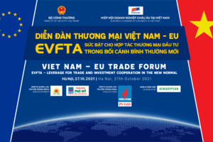 Sắp diễn ra Diễn đàn thương mại Việt Nam - EU 2021 “EVFTA – Sức bật cho hợp tác thương mại đầu tư trong bối cảnh bình thường mới”