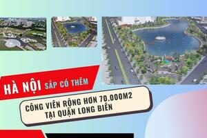 Hà Nội sắp có thêm công viên rộng hơn 70.000m2 ở quận Long Biên