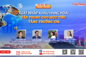 Báo Công Thương tổ chức Tọa đàm “Xuất nhập khẩu hàng hóa: Tập trung cho mục tiêu tăng trưởng 12%”