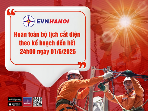 EVNHANOI hoãn các lịch cắt điện theo kế hoạch đến hết ngày 1/6/2026