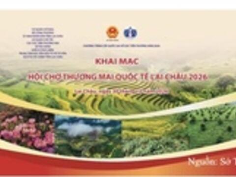 Hội chợ Thương mại quốc tế Lai Châu 2026: Mở rộng cơ hội giao thương