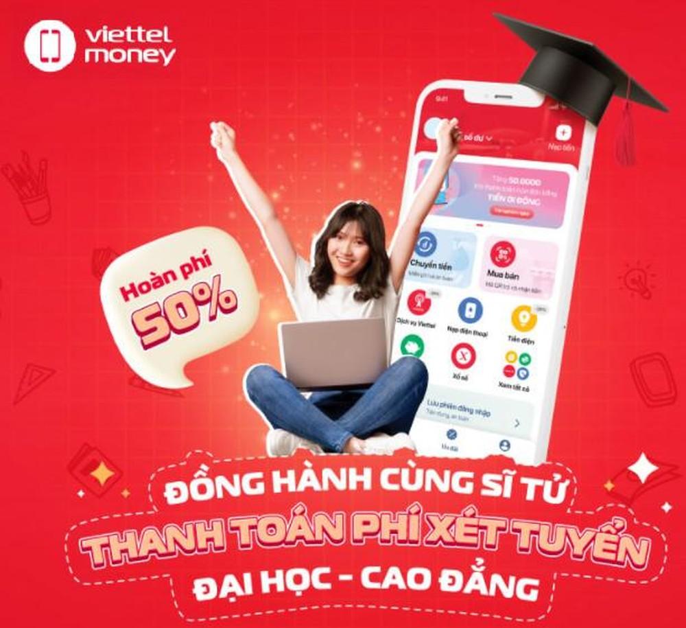 Viettel Money hoàn 50% lệ phí đăng ký xét tuyển đại học, cao đẳng ảnh 1